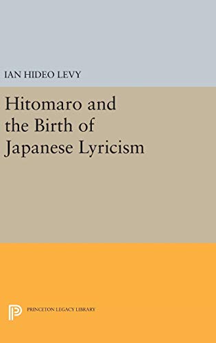 9780691640631: Hitomaro and the Birth of Japanese Lyricism: 734 (Princeton Legacy Library, 734)