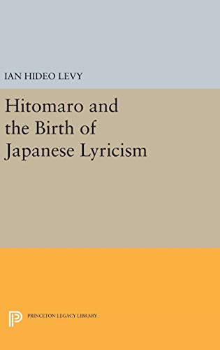 9780691640631: Hitomaro and the Birth of Japanese Lyricism (Princeton Legacy Library, 734)