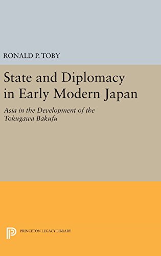 Beispielbild fr State and Diplomacy in Early Modern Japan: Asia in the Development of the Tokugawa Bakufu (Princeton Legacy Library, 628) zum Verkauf von GF Books, Inc.