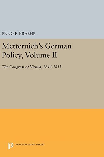 9780691640846: Metternich`s German Policy, Volume II – The Congress of Vienna, 1814–1815: 728 (Princeton Legacy Library)