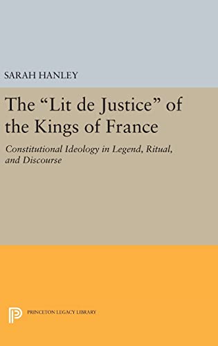 9780691641058: Lit De Justice Of The Kings Of France: Constitutional Ideology in Legend, Ritual, and Discourse