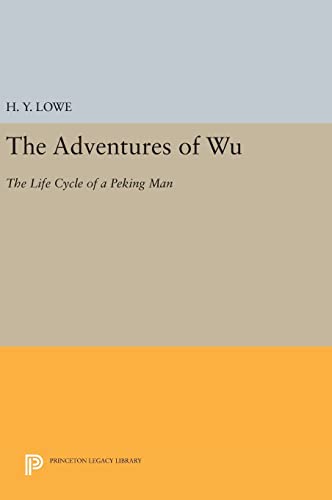 9780691641140: Adventures Of Wu: The Life Cycle of a Peking Man: 655 (Princeton Legacy Library)