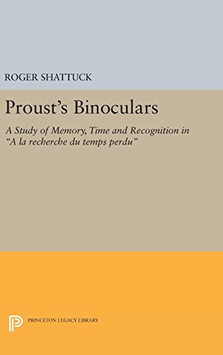 9780691641249: Proust's Binoculars: A Study of Memory, Time, and Recognition in A La Recherche Du Temps Perdu