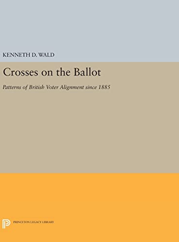 9780691641294: Crosses on the Ballot: Patterns of British Voter Alignment Since 1885: 511