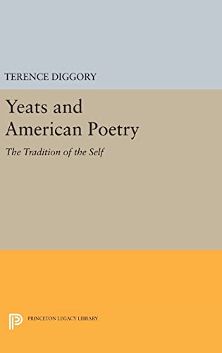 9780691641379: Yeats and American Poetry: The Tradition of the Self (Princeton Legacy Library, 994)