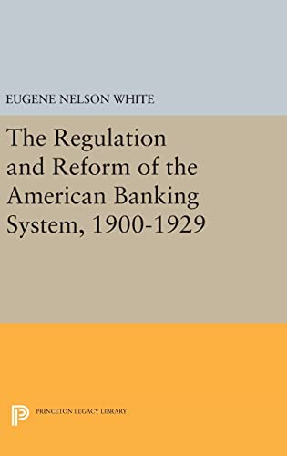 9780691641430: The Regulation and Reform of the American Banking System 1900-1929