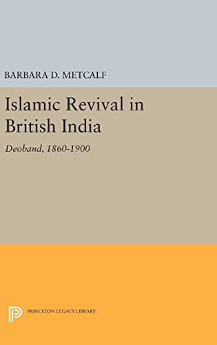 Stock image for Islamic Revival in British India: Deoband, 1860-1900 (Princeton Legacy Library) for sale by Monster Bookshop