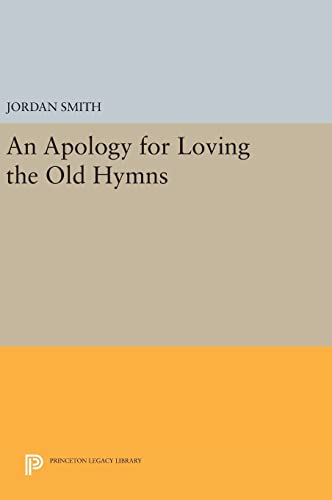 9780691641836: An Apology for Loving the Old Hymns: 20 (Princeton Series of Contemporary Poets, 94)