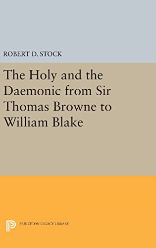 Beispielbild fr The Holy and the Daemonic from Sir Thomas Browne to William Blake (Princeton Legacy Library, 610) zum Verkauf von Lucky's Textbooks