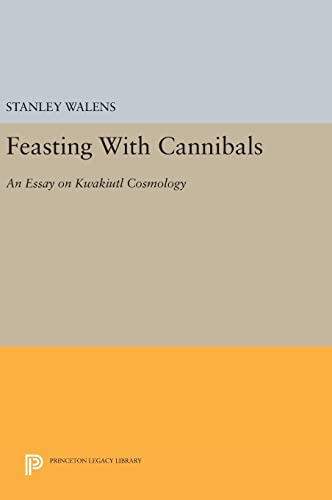 Stock image for Feasting With Cannibals: An Essay on Kwakiutl Cosmology (Princeton Legacy Library, 512) for sale by GoldenWavesOfBooks