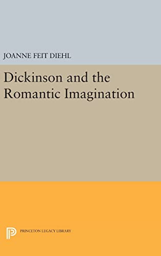 9780691642260: Dickinson and the Romantic Imagination: 991 (Princeton Legacy Library, 991)