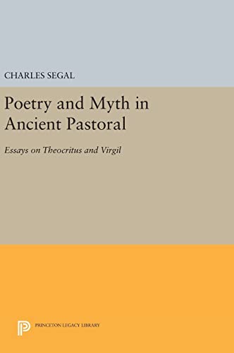 9780691642451: Poetry and Myth in Ancient Pastoral: Essays on Theocritus and Virgil (Princeton Legacy Library, 593)