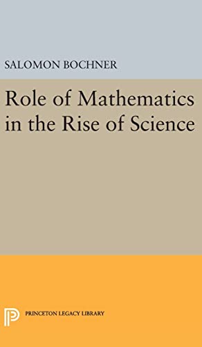 9780691642505: Role of Mathematics in the Rise of Science: 774 (Princeton Legacy Library, 774)