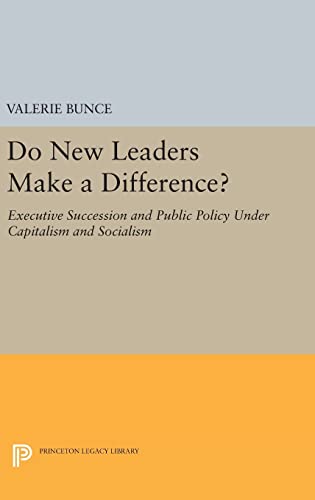 9780691642567: Do New Leaders Make a Difference?: Executive Succession and Public Policy Under Capitalism and Socialism: 633 (Princeton Legacy Library, 633)