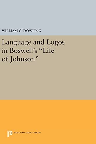 9780691642710: Language and Logos in Boswell's Life of Johnson: 1041 (Princeton Legacy Library, 1041)