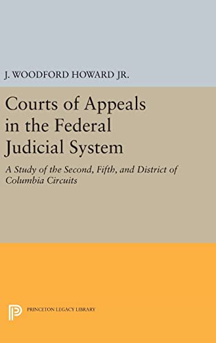 Stock image for Courts of Appeals in the Federal Judicial System: A Study of the Second, Fifth, and District of Columbia Circuits (Princeton Legacy Library, 647) for sale by Lucky's Textbooks