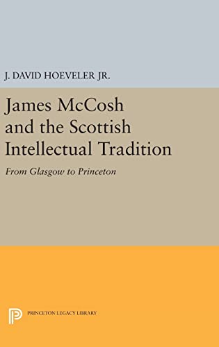 Stock image for James McCosh and the Scottish Intellectual Tradition: From Glasgow to Princeton for sale by ThriftBooks-Dallas