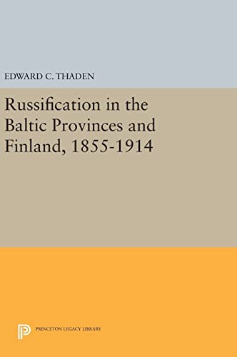 9780691642802: Russification in the Baltic Provinces and Finland, 1855-1914 (Princeton Legacy Library, 624)