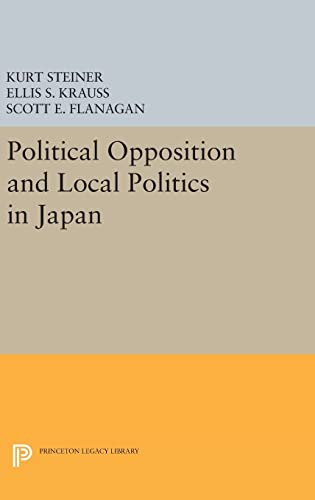 Imagen de archivo de Political Opposition and Local Politics in Japan (Princeton Legacy Library, 609) a la venta por Lucky's Textbooks