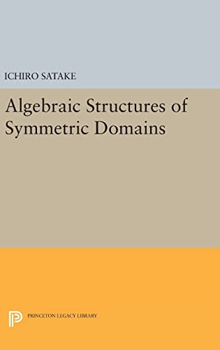 9780691642918: Algebraic Structures of Symmetric Domains (Publications of the Mathematical Society of Japan)