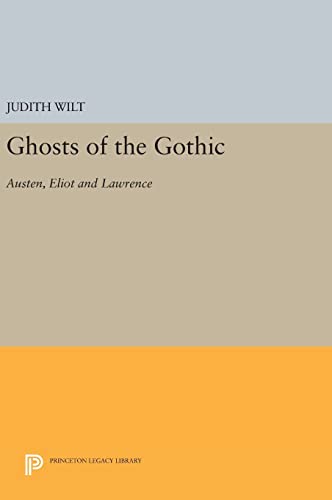 9780691643106: Ghosts of the Gothic: Austen, Eliot and Lawrence: 535 (Princeton Legacy Library, 535)