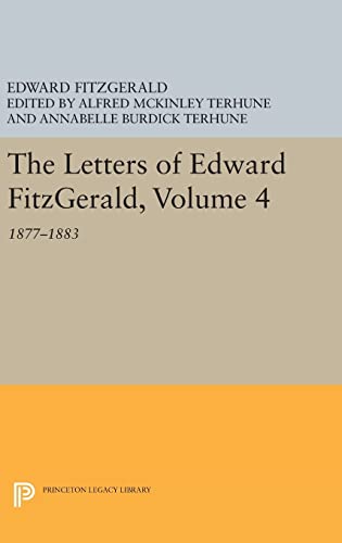 9780691643199: The Letters of Edward Fitzgerald, Volume 4: 1877-1883 (Princeton Legacy Library, 242)