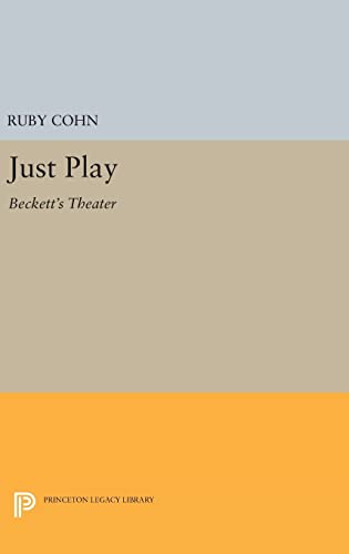 9780691643366: Just Play – Beckett`s Theater: 853 (Princeton Legacy Library, 853)