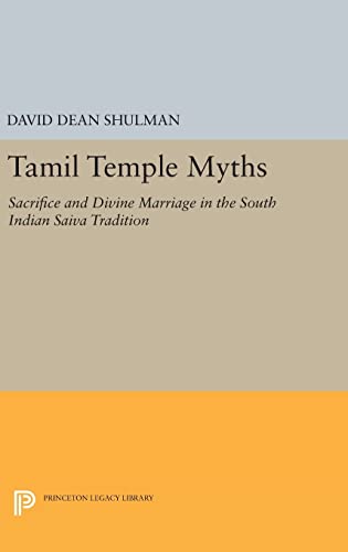 9780691643410: Tamil Temple Myths: Sacrifice and Divine Marriage in the South Indian Saiva Tradition (Princeton Legacy Library, 597)