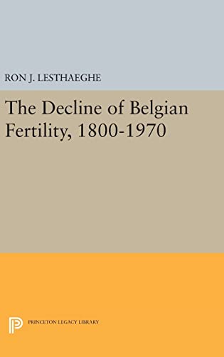 9780691643496: Decline Of Belgian Fertility, 1800-1970