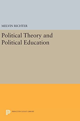 9780691643649: Political Theory and Political Education: 567 (Princeton Legacy Library, 567)