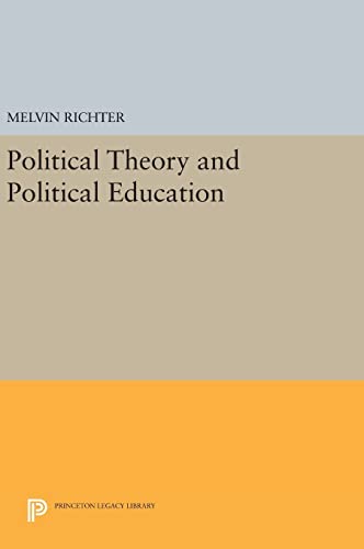 Imagen de archivo de Political Theory and Political Education (Princeton Legacy Library, 567) a la venta por Lucky's Textbooks