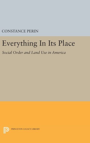 9780691643731: Everything In Its Place – Social Order and Land Use in America: 408 (Princeton Legacy Library)