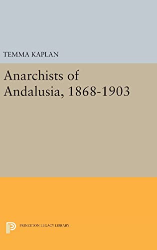 9780691643939: Anarchists of Andalusia, 1868-1903: 1432 (Princeton Legacy Library, 1432)