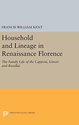 9780691643960: Household and Lineage in Renaissance Florence: The Family Life of the Capponi, Ginori and Rucellai