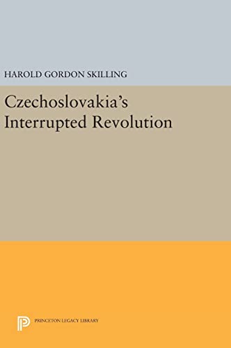 9780691644189: Czechoslovakia's Interrupted Revolution (Princeton Legacy Library, 1600)