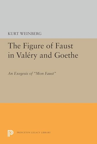 9780691644226: Figure of Faust in Valery and Goethe: An Exegesis of Mon Faust