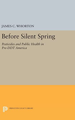 Beispielbild fr Before Silent Spring: Pesticides and Public Health in Pre-DDT America (Princeton Legacy Library, 1669) zum Verkauf von Sunshine State Books