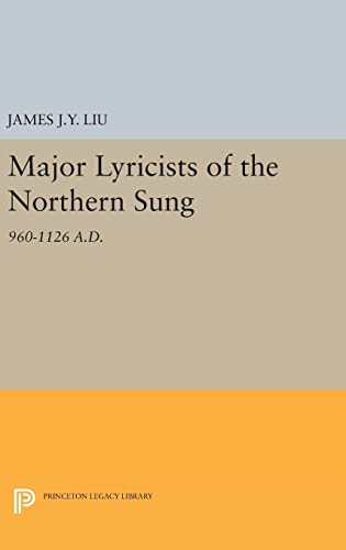 9780691645551: Major Lyricists of the Northern Sung: 960-1126 A.D. (Princeton Legacy Library, 1510)