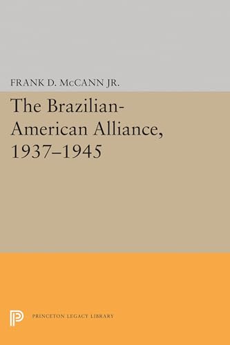 9780691645773: Brazilian-American Alliance, 1937-1945