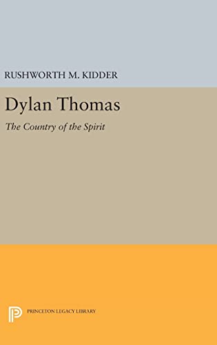 9780691645988: Dylan Thomas – The Country of the Spirit: 1543 (Princeton Legacy Library, 1543)