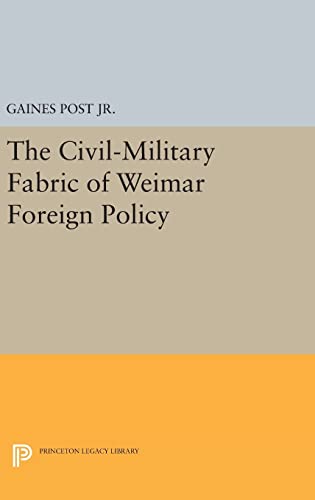 9780691646015: The Civil-Military Fabric of Weimar Foreign Policy (Princeton Legacy Library, 1651)