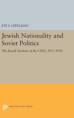 9780691646367: Jewish Nationality and Soviet Politics: The Jewish Sections of the CPSU, 1917-1930 (Princeton Legacy Library, 1479)