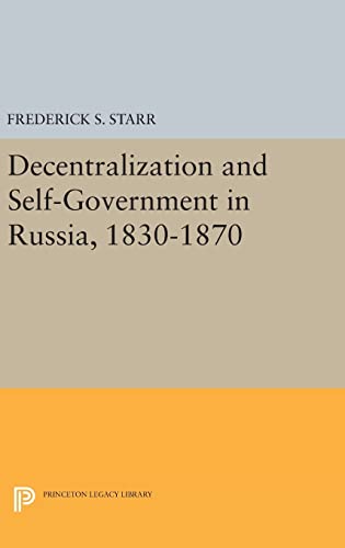 9780691646541: Decentralization and Self-government in Russia 1830-1870