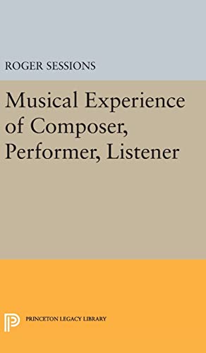 Stock image for Musical Experience of Composer, Performer, Listener (Princeton Legacy Library, 1609) for sale by Ezekial Books, LLC