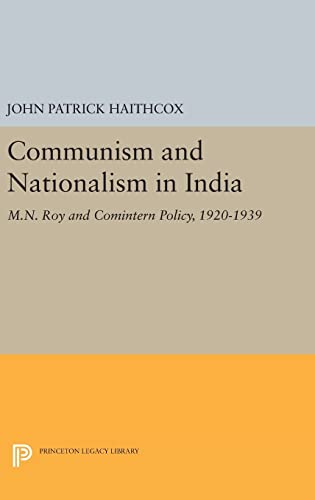 Beispielbild fr Communism and Nationalism in India: M.N. Roy and Comintern Policy, 1920-1939 (Princeton Legacy Library, 1483) zum Verkauf von Lucky's Textbooks