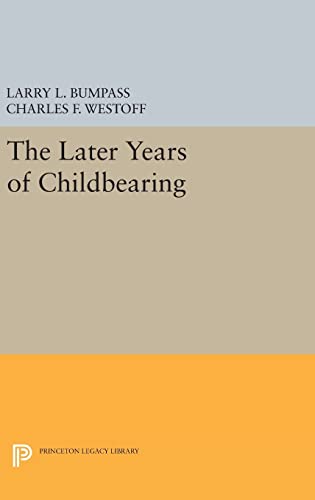 9780691647494: The Later Years of Childbearing (Office of Population Research)