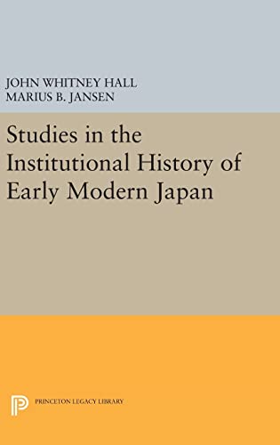 Stock image for Studies in the Institutional History of Early Modern Japan (Princeton Legacy Library, 1836) for sale by GF Books, Inc.