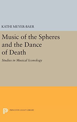 9780691647807: Music of the Spheres and the Dance of Death: Studies in Musical Iconology: 1307 (Princeton Legacy Library, 1307)