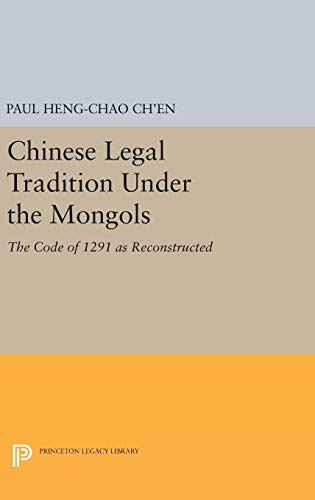 Imagen de archivo de Chinese Legal Tradition Under the Mongols: The Code of 1291 as Reconstructed (Studies in East Asian law) a la venta por Books Puddle