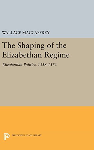 Imagen de archivo de Shaping of the Elizabethan Regime (Princeton Legacy Library, 2078) a la venta por HPB-Red